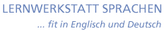 [Logo]  LERNWERKSTATT SPRACHEN ... fit in Englisch und Deutsch